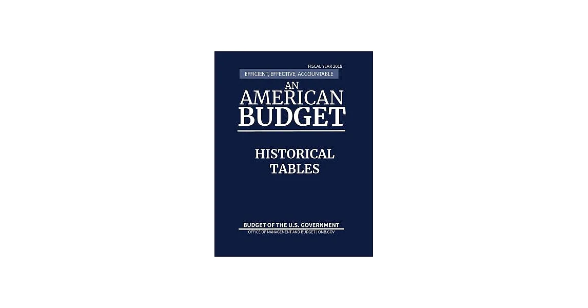 博客來-Budget of the U.S. Government Fiscal Year 2019: Historical Tables ...