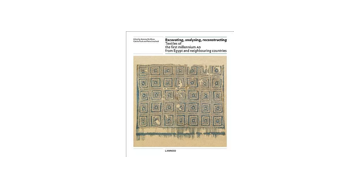 Excavating, Analysing, Reconstructing: Textiles of the First Millennium Ad from Egypt and Neighbouring Countries | 拾書所