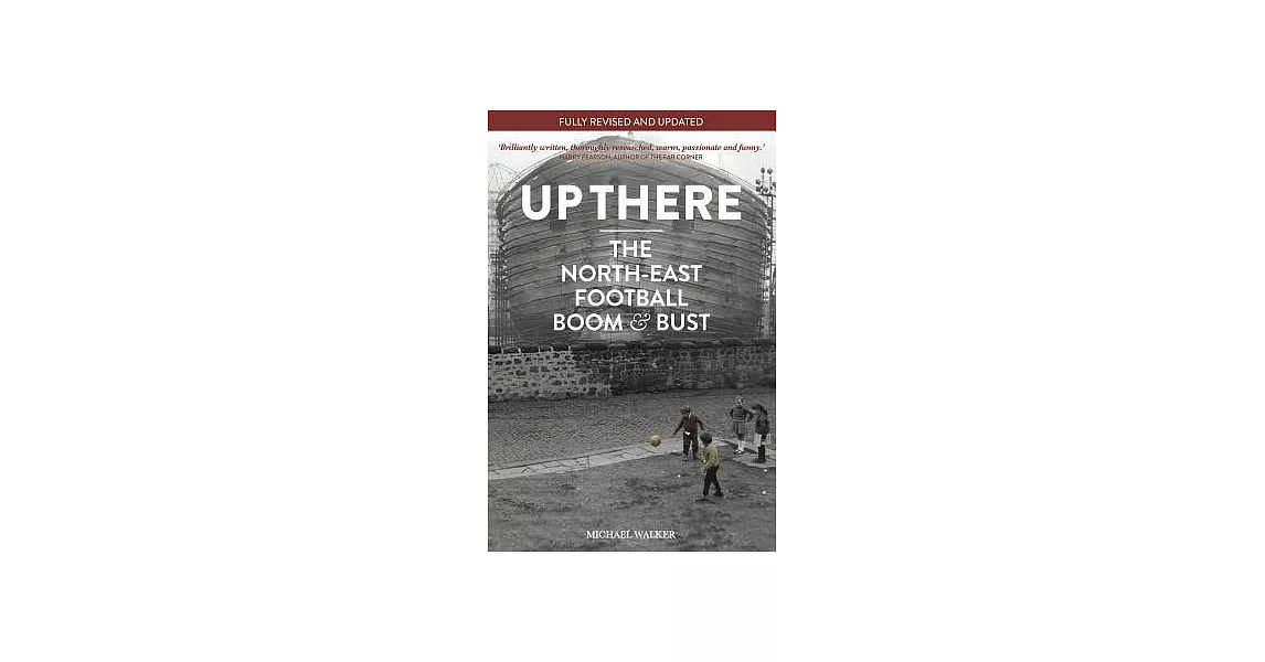 Up There: North-East, Football, Boom & Bust | 拾書所