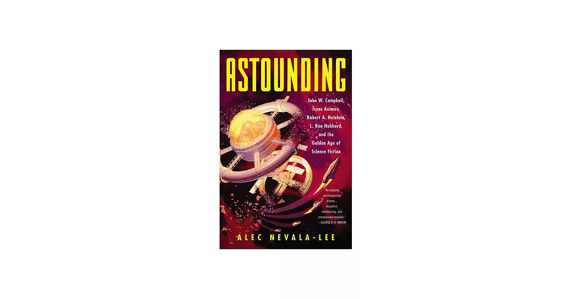 Astounding: John W. Campbell, Isaac Asimov, Robert A. Heinlein, L. Ron Hubbard, and the Golden Age of Science Fiction | 拾書所