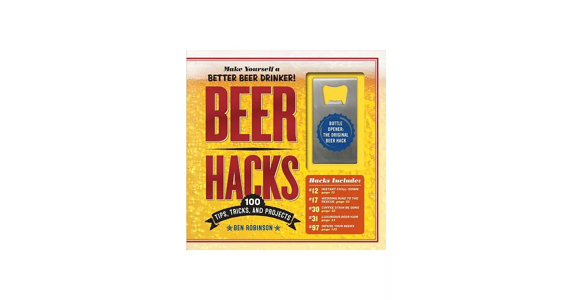 Beer Hacks: 100 Tips, Tricks, and Projects | 拾書所