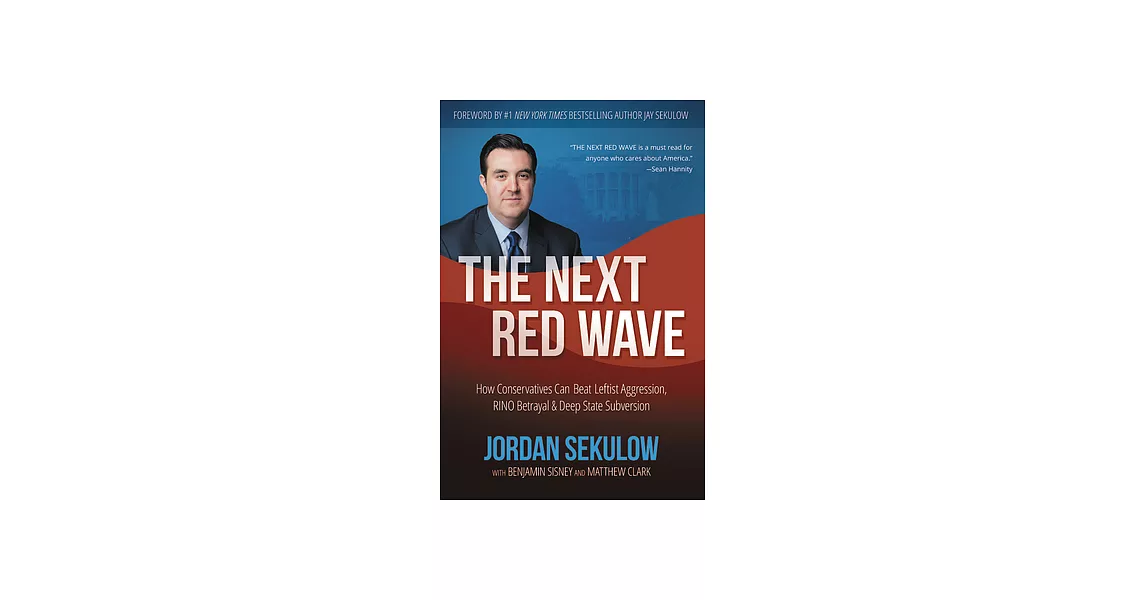 The Next Red Wave: How Conservatives Can Beat Leftist Aggression, Rino Betrayal & Deep State Subversion | 拾書所