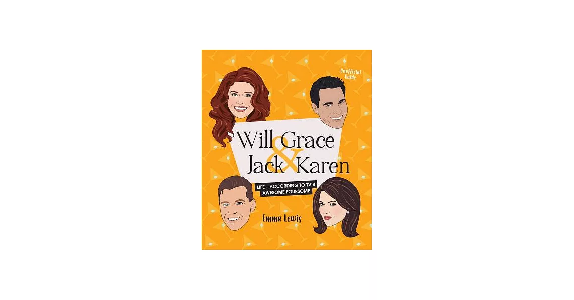 Will & Grace & Jack & Karen: Life-According to Tv’s Awesome Foursome | 拾書所