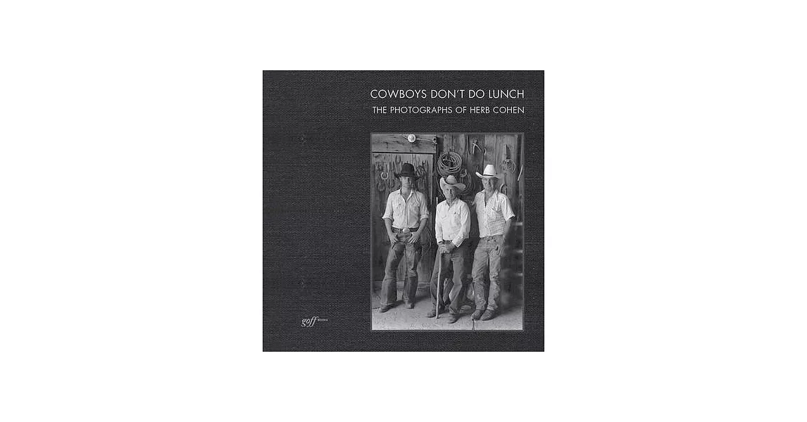 Cowboys Don’t Do Lunch: The Photographs of Herb Cohen | 拾書所