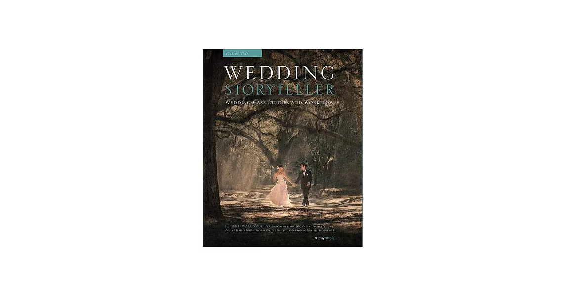 Wedding Storyteller, Volume 2: Wedding Case Studies and Workflow | 拾書所