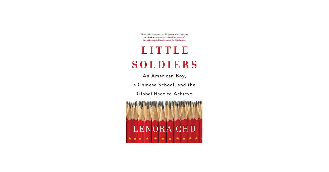 Little Soldiers: An American Boy, a Chinese School, and the Global Race to Achieve | 拾書所