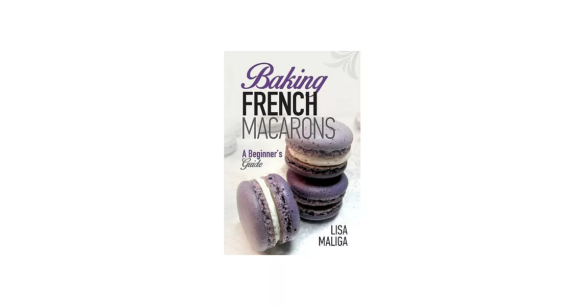 博客來-Baking French Macarons: A Beginner’s Guide