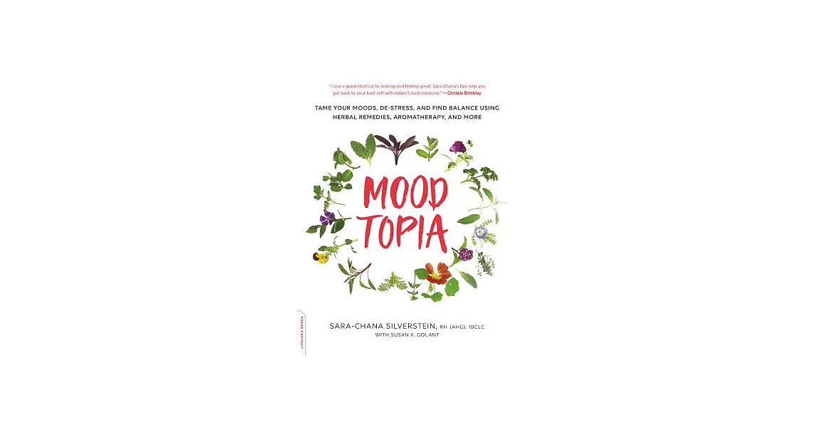 Moodtopia: Tame Your Moods, De-Stress, and Find Balance Using Herbal Remedies, Aromatherapy, and More | 拾書所