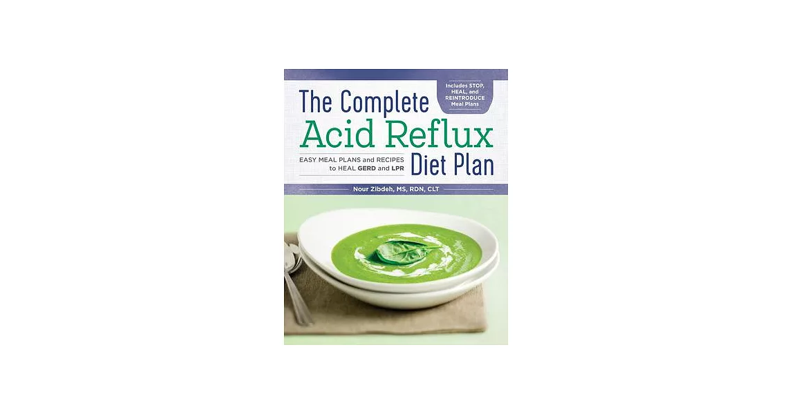 The Complete Acid Reflux Diet Plan: Easy Meal Plans & Recipes to Heal Gerd and Lpr | 拾書所