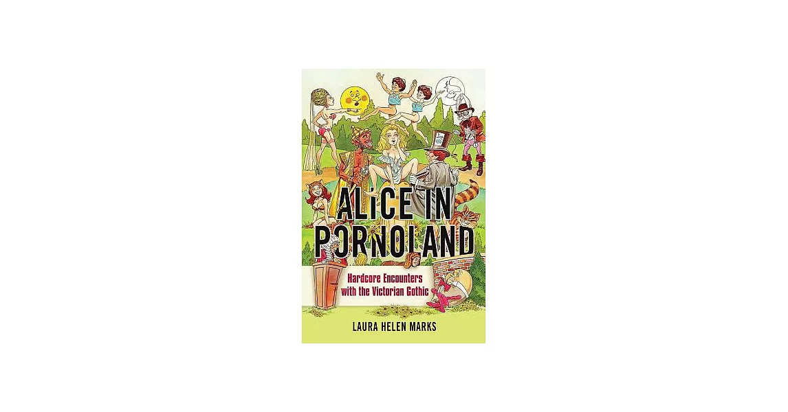 Alice in Pornoland: Hardcore Encounters with the Victorian Gothic | 拾書所