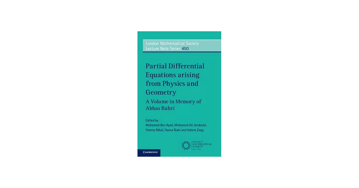 Partial Differential Equations arising from Physics and Geometry: A Volume in Memory of Abbas Bahri | 拾書所