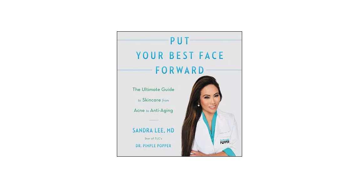 Put Your Best Face Forward: The Ultimate Guide to Skincare from Acne to Anti-Aging | 拾書所