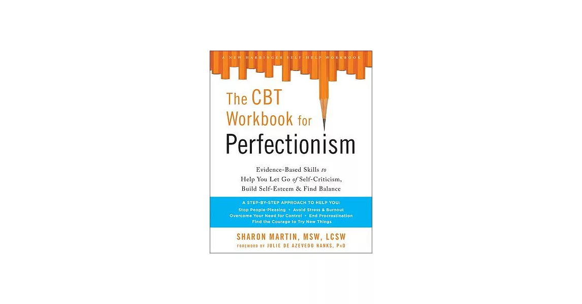 The CBT Workbook for Perfectionism: Evidence-Based Skills to Help You Let Go of Self-Criticism, Build Self-Esteem & Find Balance | 拾書所