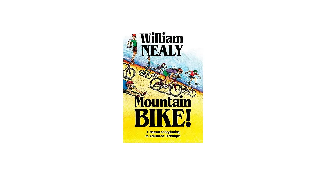 Mountain Bike!: A Manual of Beginning to Advanced Technique | 拾書所