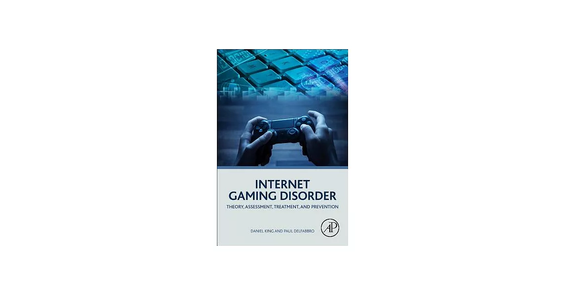 Internet Gaming Disorder: Theory, Assessment, Treatment, and Prevention | 拾書所