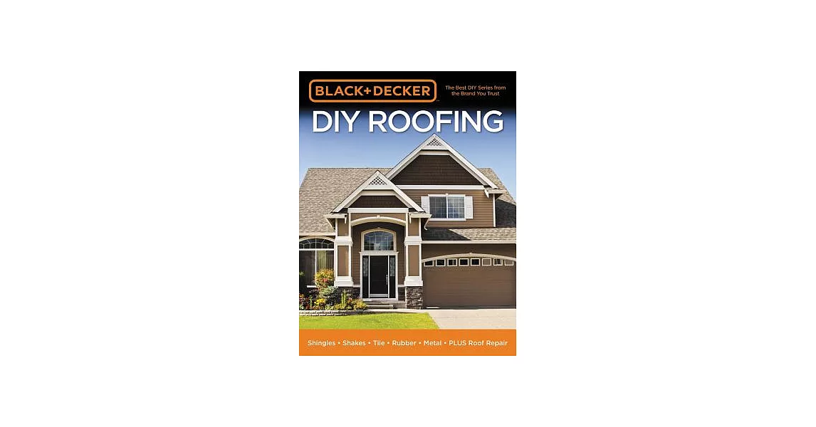 Black & Decker DIY Roofing: Shingles - Shakes - Tile - Rubber - Metal - Plus Roof Repair | 拾書所