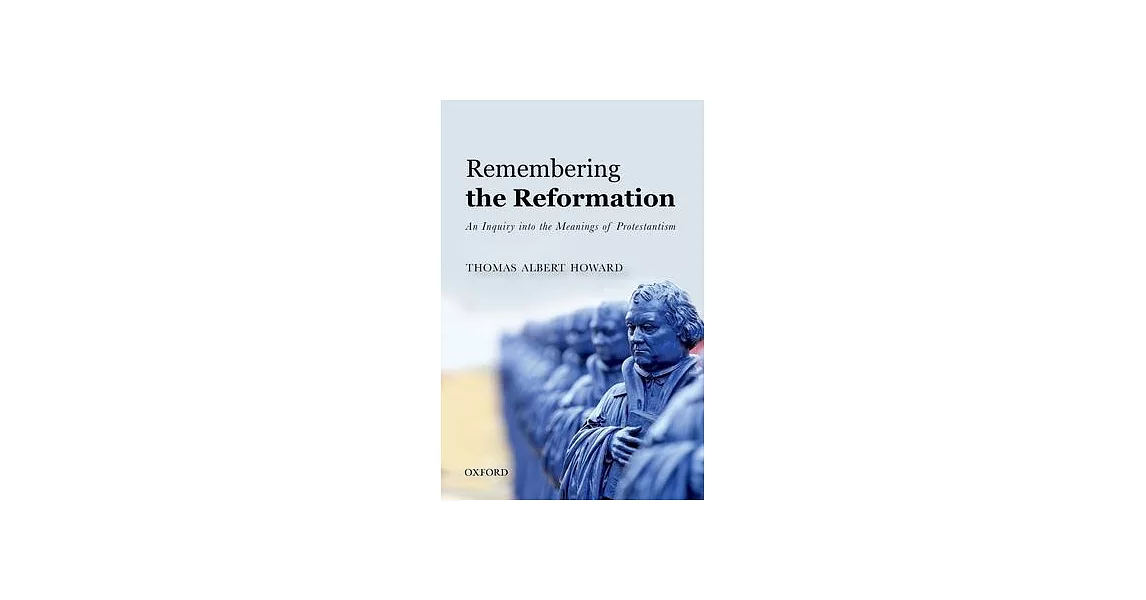 博客來 Remembering The Reformation An Inquiry Into The Meanings Of Protestantism 6464