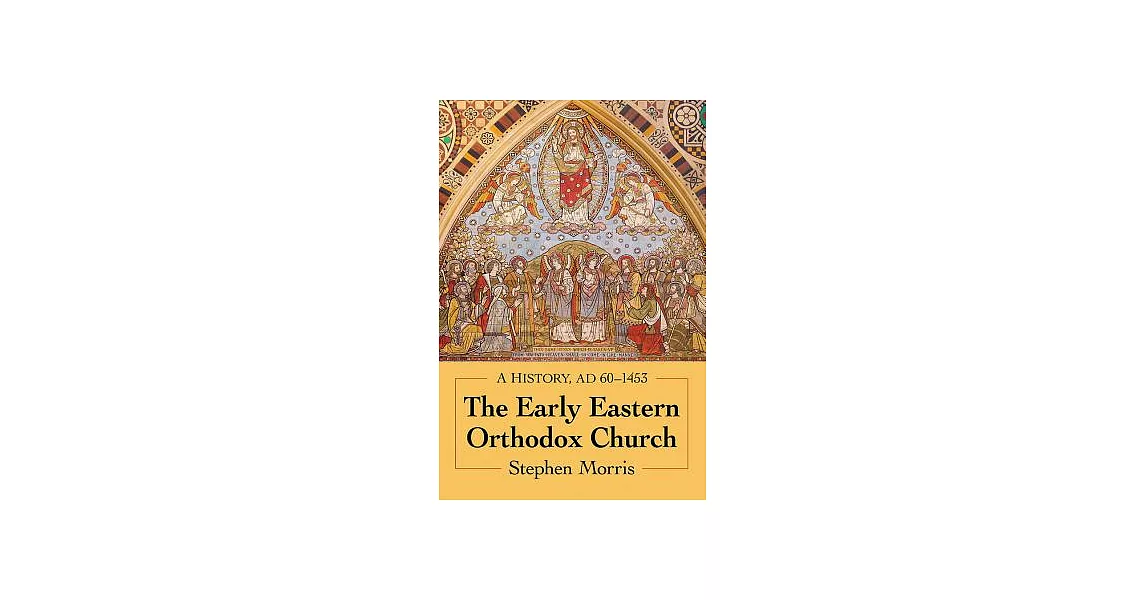 The Early Eastern Orthodox Church: A History, AD 60-1453 | 拾書所