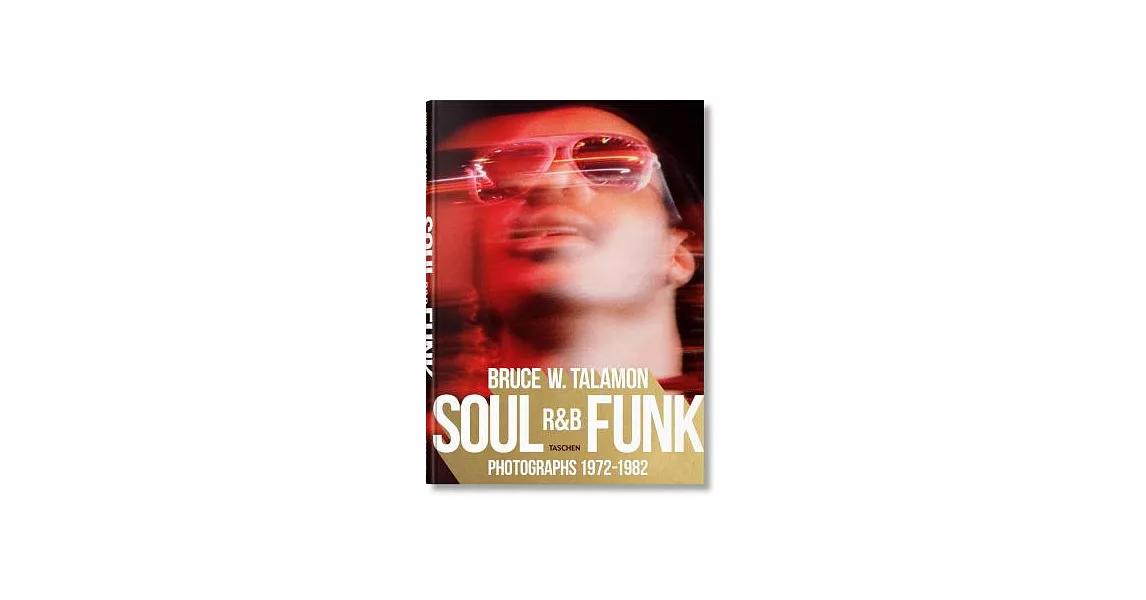 Bruce W. Talamon: Soul - R&B - Funk; Photographs 1972-1982 | 拾書所