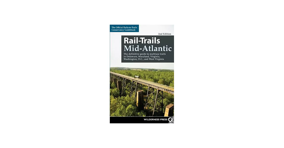 Rail-Trails Mid-Atlantic: The Definitive Guide to Multiuse Trails in Delaware, Maryland, Virginia, Washington, D.C., and West Vi | 拾書所