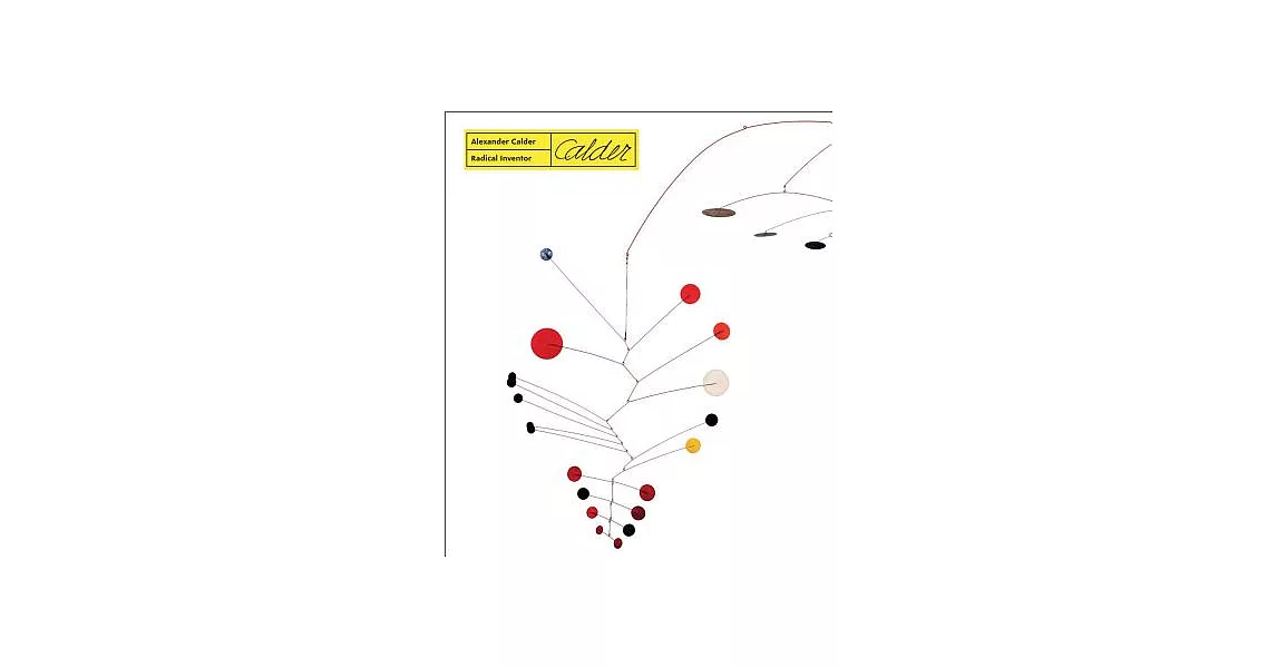 Alexander Calder: Radical Inventor | 拾書所