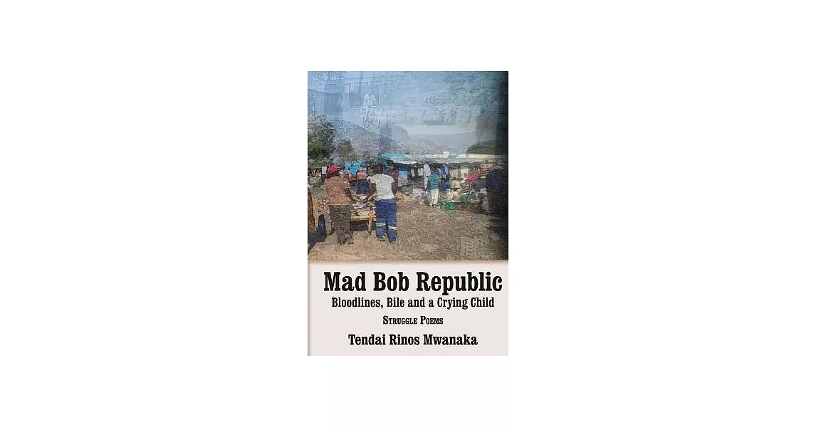 Mad Bob Repuplic: Bloodlines, Bile and a Crying Child Struggle Poems | 拾書所