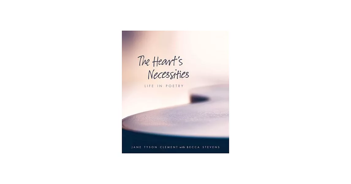 The Heart’s Necessities: Life in Poetry | 拾書所