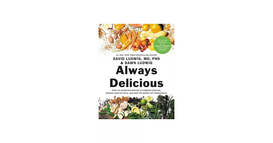 Always Delicious: Over 175 Satisfying Recipes to Conquer Cravings, Retrain Your Fat Cells, and Keep the Weight Off Permanently | 拾書所