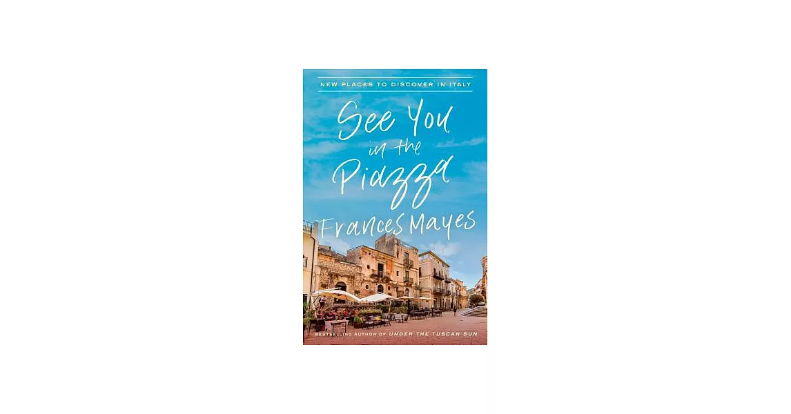 See You in the Piazza: New Places to Discover in Italy | 拾書所
