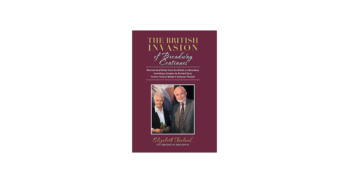 The British Invasion of Broadway Continues: Revised and Edited from the British on Broadway Including a Chapter by Richard Eyre, | 拾書所