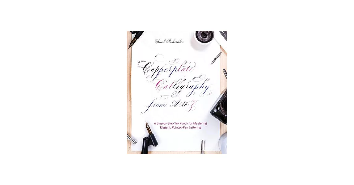 Copperplate Calligraphy from A to Z: A Step-by-Step Workbook for Mastering Elegant, Pointed-Pen Lettering | 拾書所