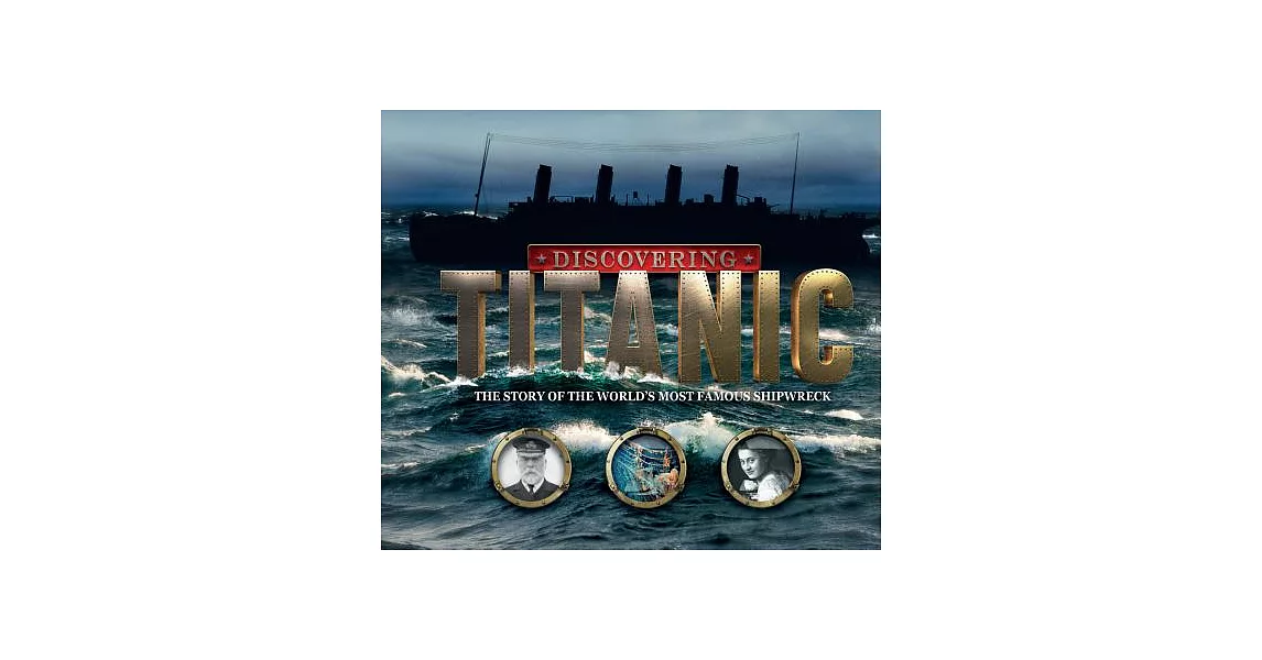 Discovering Titanic: Searching for the Stories Behind the Shipwreck | 拾書所