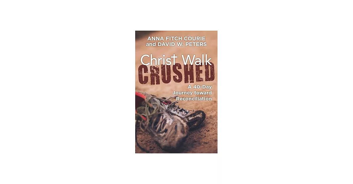 Christ Walk Crushed: A 40-Day Pilgrimage toward Reconcillation | 拾書所