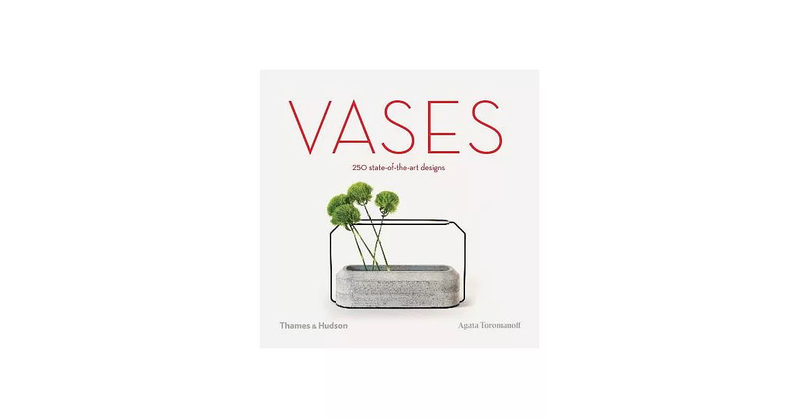 Vases: 250 State-Of-The-Art Designs | 拾書所