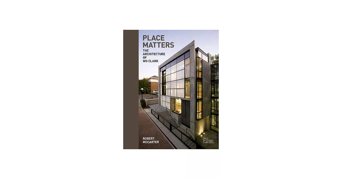 Place Matters: The Architecture of Wg Clark | 拾書所