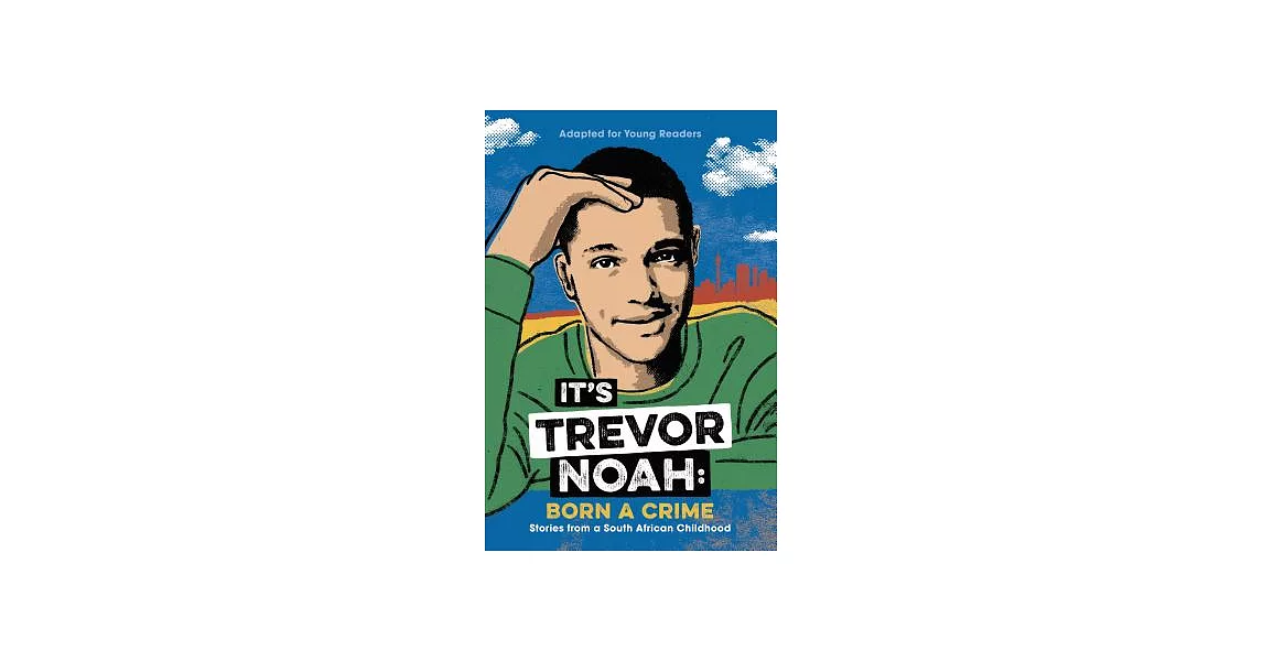 It’s Trevor Noah: Born a Crime; Stories from a South African Childhood; Adapted for Young Readers | 拾書所