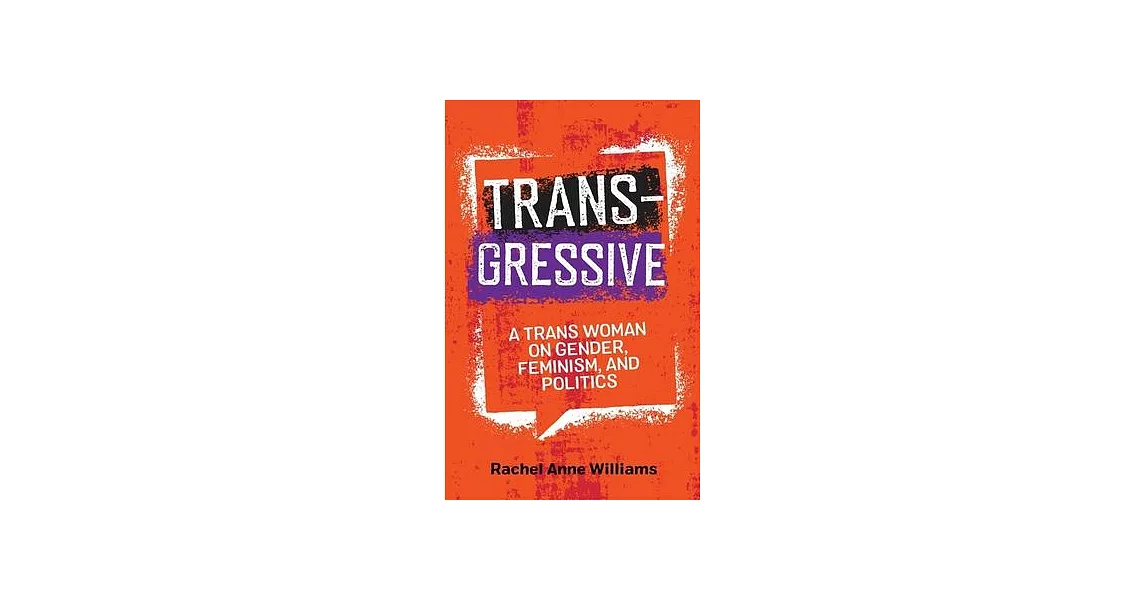 Transgressive: A Trans Woman on Gender, Feminism, and Politics | 拾書所