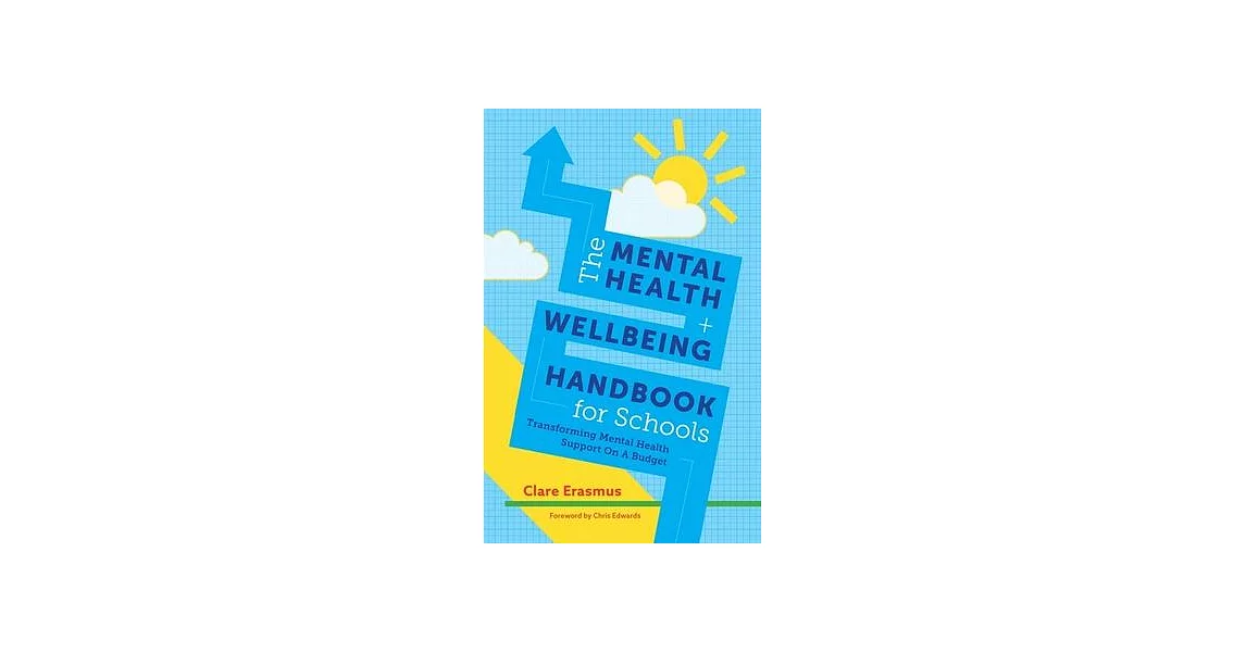 The Mental Health and Wellbeing Handbook for Schools: Transforming Mental Health Support on a Budget | 拾書所