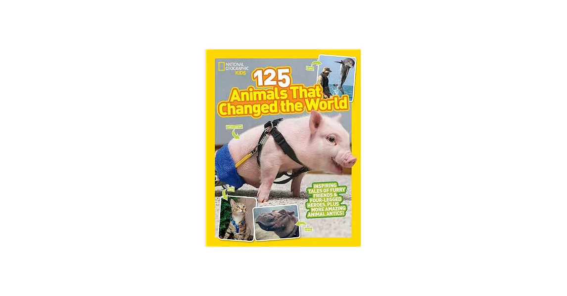 125 Animals That Changed the World: Inspiring Tales of Furry Friends & Four-legged Heroes, Plus More Amazing Animal Antics! | 拾書所