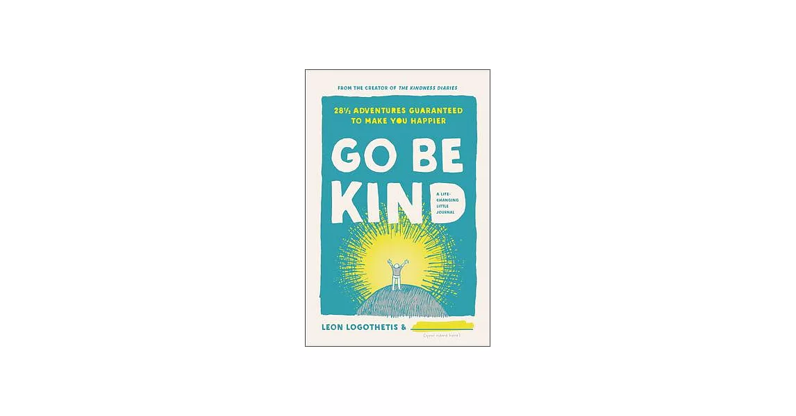 Go Be Kind: 28 1/2 Adventures Guaranteed to Make You Happier: A Life-Changing Little Journal | 拾書所