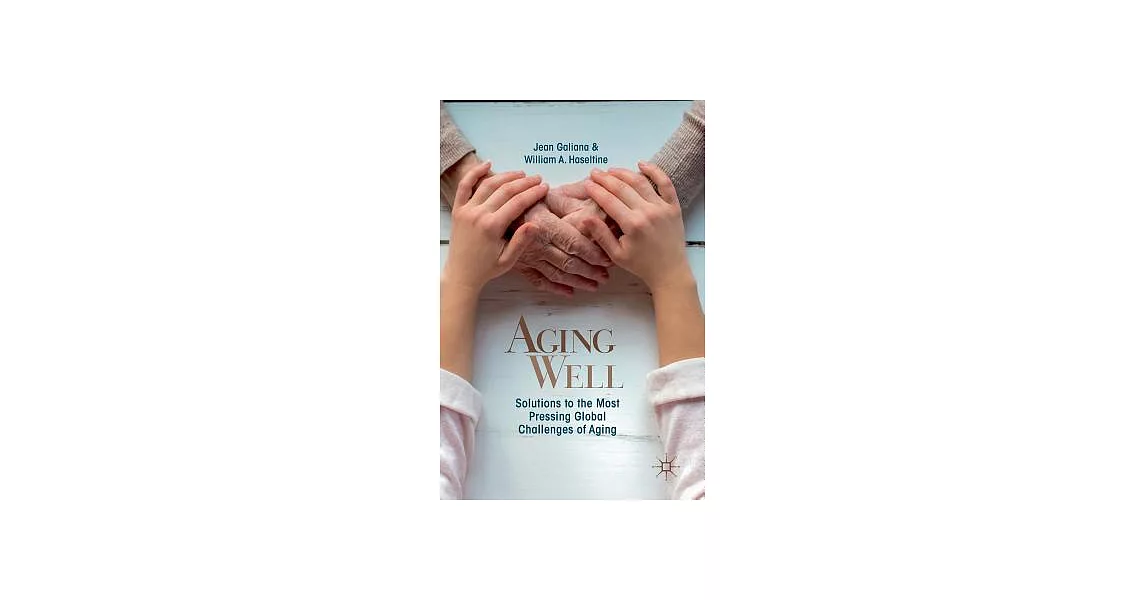 Aging Well: Solutions to the Most Pressing Global Challenges of Aging | 拾書所