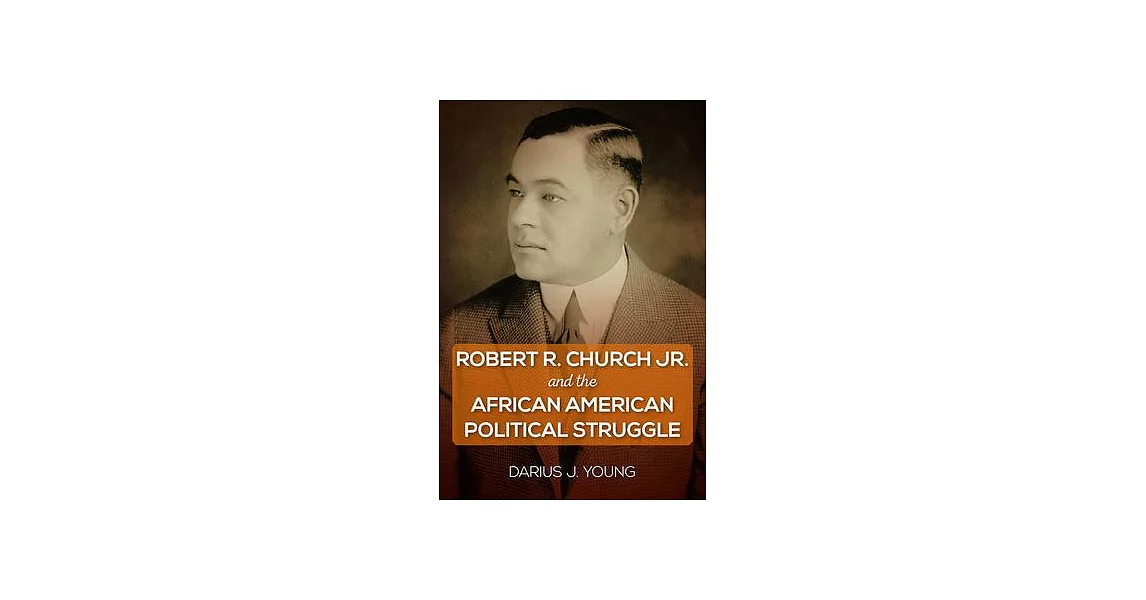 Robert R. Church Jr. and the African American Political Struggle | 拾書所