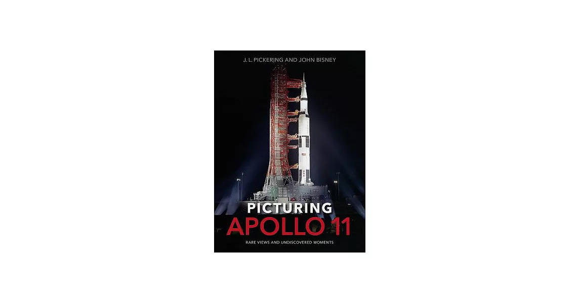 Picturing Apollo 11: Rare Views and Undiscovered Moments | 拾書所