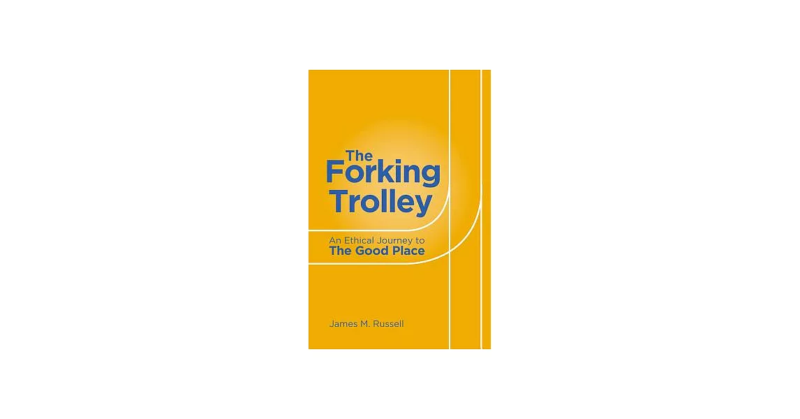 The Forking Trolley: An Ethical Journey to the Good Place | 拾書所