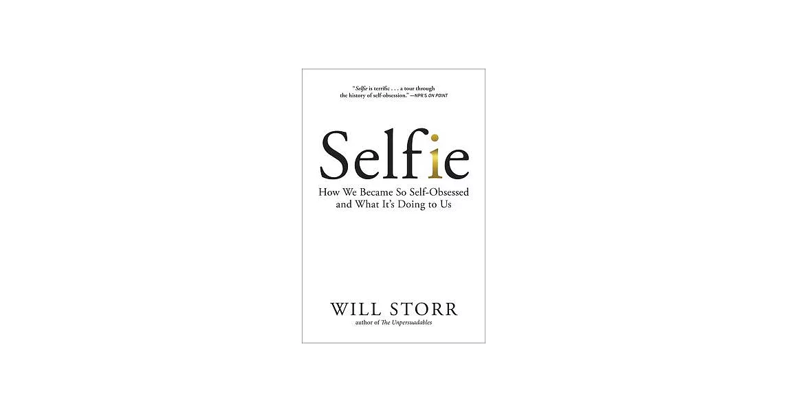 Selfie: How We Became So Self-Obsessed and What It’s Doing to Us | 拾書所