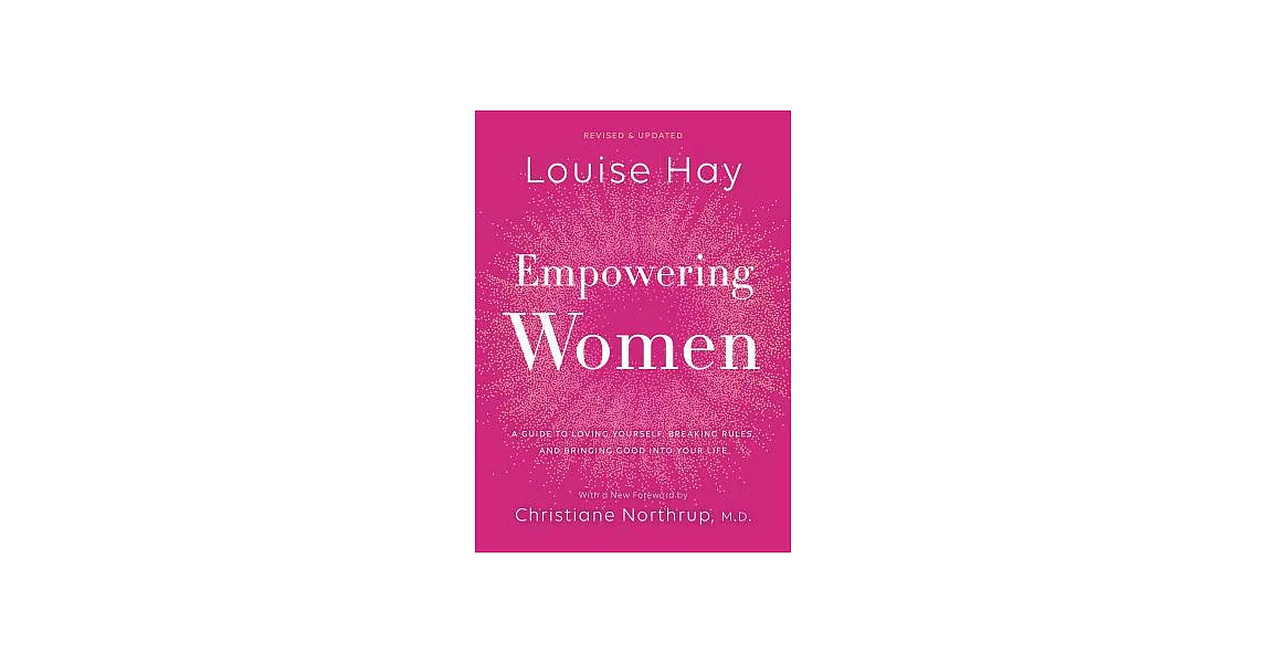 Empowering Women: A Guide to Loving Yourself, Breaking Rules, and Bringing Good into Your Life | 拾書所