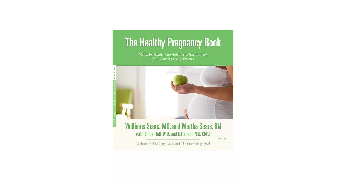 The Healthy Pregnancy Book: Month by Month, Everything You Need to Know from America’s Baby Experts | 拾書所