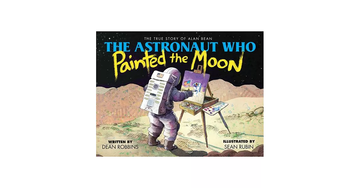 The Astronaut Who Painted the Moon: The True Story of Alan Bean | 拾書所