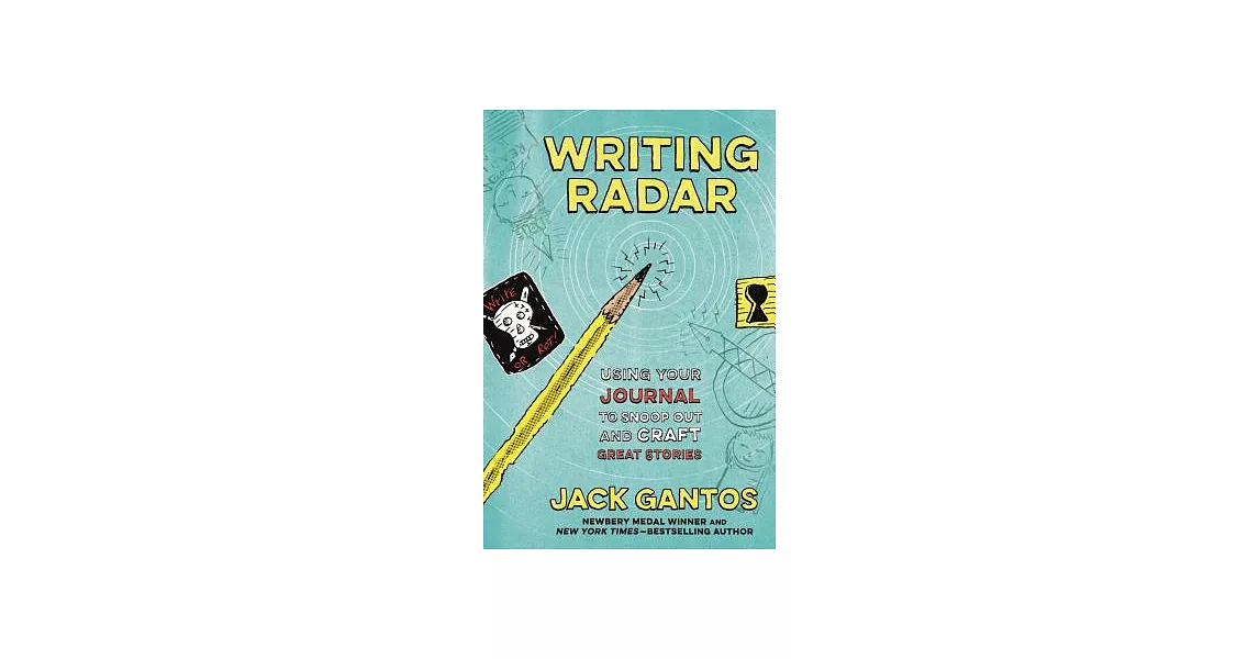Writing Radar: Using Your Journal to Snoop Out and Craft Great Stories | 拾書所