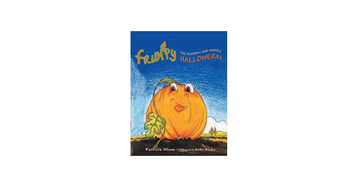博客來-Frumpy the Pumpkin Who Missed Halloween: The Pumpkin Who Missed ...